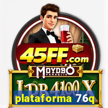 plataforma 76q